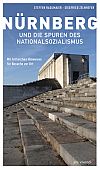 Radlmaier, Steffen: Nürnberg und die Spuren des Nationalsozialismus