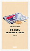 Arenz, Ewald: Die Liebe an miesen Tagen