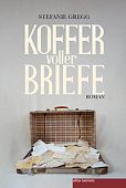 Gregg, Stefanie: Koffer voller Briefe