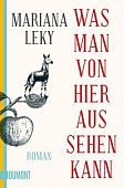 Leky, Mariana: Was man von hier aus sehen kann