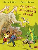 Göbel, Doro: Oh Schreck, das Krokodil ist weg!