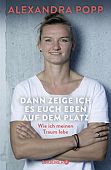 Popp, Alexandra: Dann zeige ich es euch eben auf dem Platz