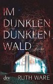Ware, Ruth: Im dunklen, dunklen Wald