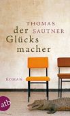 Sautner, Thomas: Der Glücksmacher